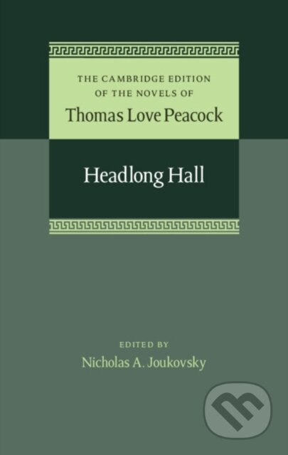 Kniha: Headlong Hall (Nicholas A. Joukovsky a Thomas Love Peacock). Cambridge University Press, 2022 Kniha: Headlong Hall (Nicholas A. Joukovsky a Thomas Love Peacock). Cambridge University Press, 2022