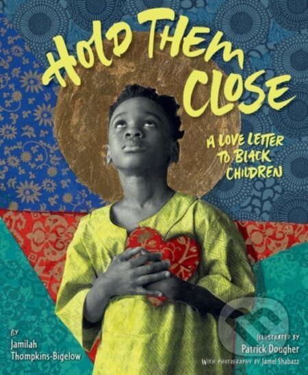 Kniha: Hold Them Close (Jamilah Thompkins-Bigelow). HarperCollins, 2022 Kniha: Hold Them Close (Jamilah Thompkins-Bigelow). HarperCollins, 2022