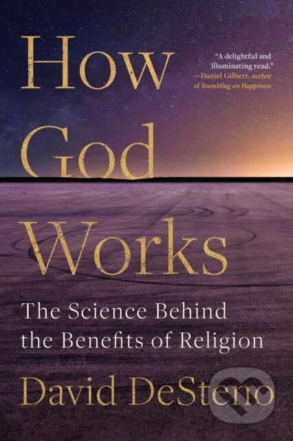 Kniha: How God Works (David Desteno). Simon & Schuster, 2022 Kniha: How God Works (David Desteno). Simon & Schuster, 2022