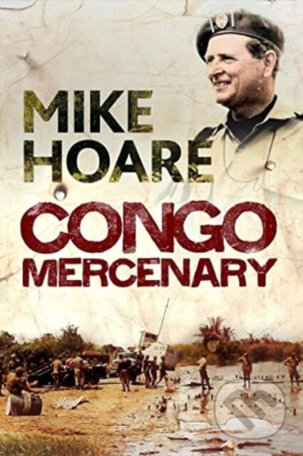 Kniha: Congo Mercenary (Mike Hoare). , 2022 Kniha: Congo Mercenary (Mike Hoare). , 2022