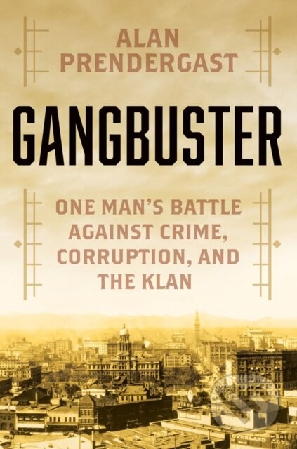 Kniha: Gangbuster (Alan Prendergast). Citadel, 2023 Kniha: Gangbuster (Alan Prendergast). Citadel, 2023