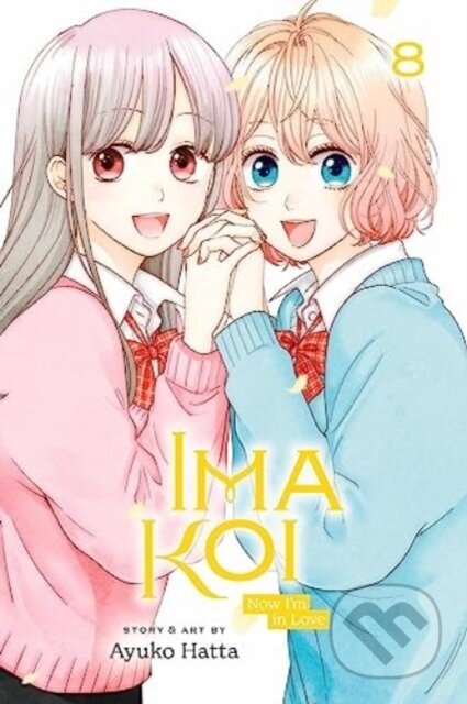 Kniha: Ima Koi: Now I'm in Love, Vol. 8 (Ayuko Hatta). Viz Media, 2024 Kniha: Ima Koi: Now I'm in Love, Vol. 8 (Ayuko Hatta). Viz Media, 2024