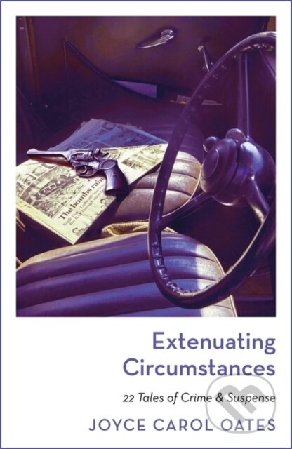 Kniha: Extenuating Circumstances (Joyce Carol Oates). Apollo, 2023 Kniha: Extenuating Circumstances (Joyce Carol Oates). Apollo, 2023
