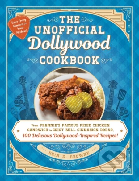 Kniha: The Unofficial Dollywood Cookbook (Erin Browne). Adams Media, 2023 Kniha: The Unofficial Dollywood Cookbook (Erin Browne). Adams Media, 2023