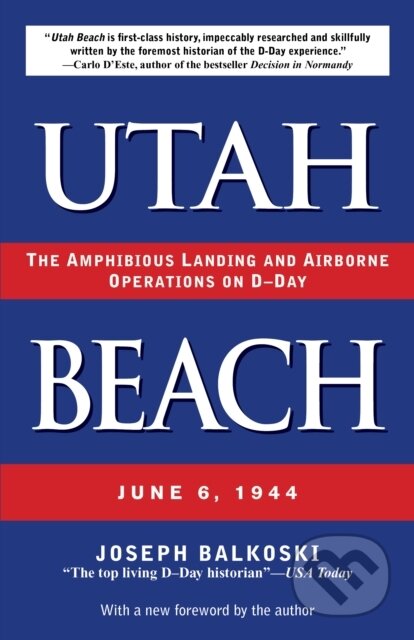 Kniha: Utah Beach (Joseph Balkoski). Stackpole Books, 2025 Kniha: Utah Beach (Joseph Balkoski). Stackpole Books, 2025