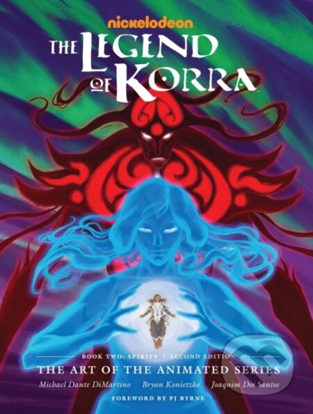 Kniha: Legend of Korra, The: The Art of the Animated Series Book Two: Spirits (Second Edition) (Bryan Konietzko a Michael Dante Dimartino). , 2021 Kniha: Legend of Korra, The: The Art of the Animated Series Book Two: Spirits (Second Edition) (Bryan Konietzko a Michael Dante Dimartino). , 2021