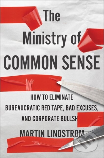 Kniha: The Ministry Of Common Sense (Martin Lindstrom). Mariner Books, 2021 Kniha: The Ministry Of Common Sense (Martin Lindstrom). Mariner Books, 2021