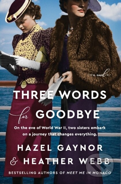 Kniha: Three Words for Goodbye (Hazel Gaynor a Heather Webb). , 2021 Kniha: Three Words for Goodbye (Hazel Gaynor a Heather Webb). , 2021