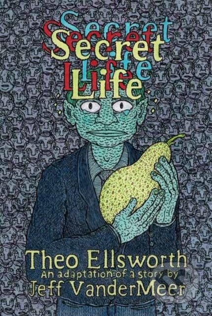 Kniha: Secret Life (Jeff VanderMeer a Theo Ellsworth). Drawn and Quarterly, 2021 Kniha: Secret Life (Jeff VanderMeer a Theo Ellsworth). Drawn and Quarterly, 2021