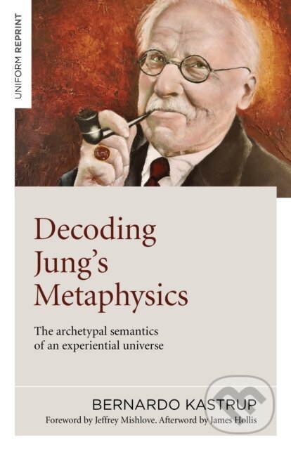 Kniha: Decoding Jung's Metaphysics (Bernardo Kastrup). , 2021 Kniha: Decoding Jung's Metaphysics (Bernardo Kastrup). , 2021