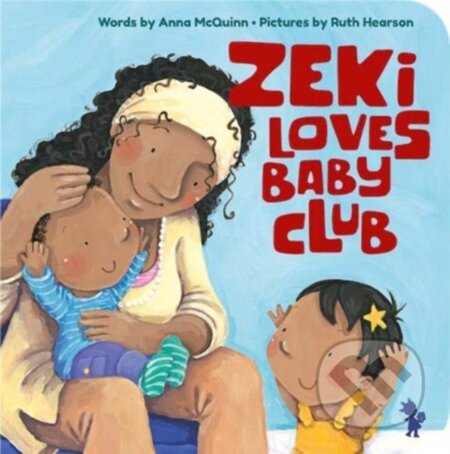Kniha: Zeki Loves Baby Club (Anna Mcquinn). , 2021 Kniha: Zeki Loves Baby Club (Anna Mcquinn). , 2021