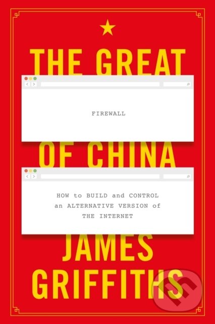 Kniha: The Great Firewall of China (James Griffiths). Zed Books, 2021 Kniha: The Great Firewall of China (James Griffiths). Zed Books, 2021