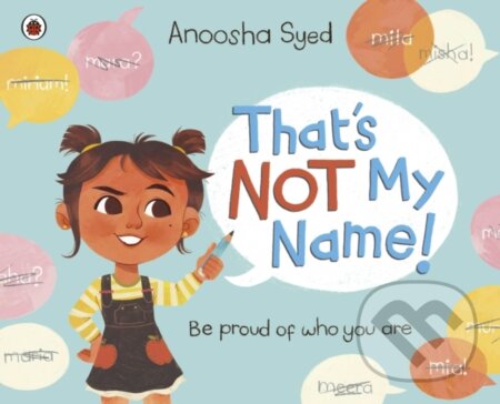 Kniha: That's Not My Name! (Anoosha Syed). Ladybird Books, 2022 Kniha: That's Not My Name! (Anoosha Syed). Ladybird Books, 2022