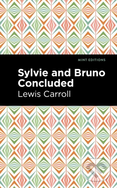 Kniha: Sylvie and Bruno Concluded (Lewis Caroll). , 2022 Kniha: Sylvie and Bruno Concluded (Lewis Caroll). , 2022