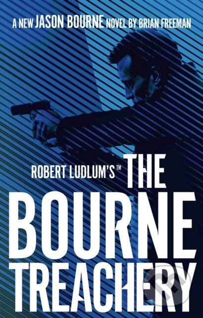 Kniha: Robert Ludlum's™ the Bourne Treachery (Brian Freeman). Head of Zeus, 2022 Kniha: Robert Ludlum's™ the Bourne Treachery (Brian Freeman). Head of Zeus, 2022