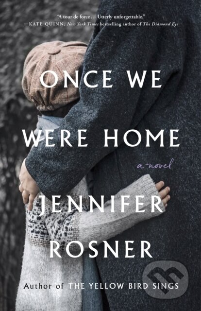 Kniha: Once We Were Home (Jennifer Rosner). Flatiron Books, 2023 Kniha: Once We Were Home (Jennifer Rosner). Flatiron Books, 2023