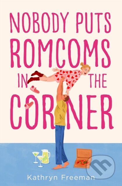 Kniha: Nobody Puts Romcoms In The Corner (Kathryn Freeman). One More Chapter, 2023 Kniha: Nobody Puts Romcoms In The Corner (Kathryn Freeman). One More Chapter, 2023