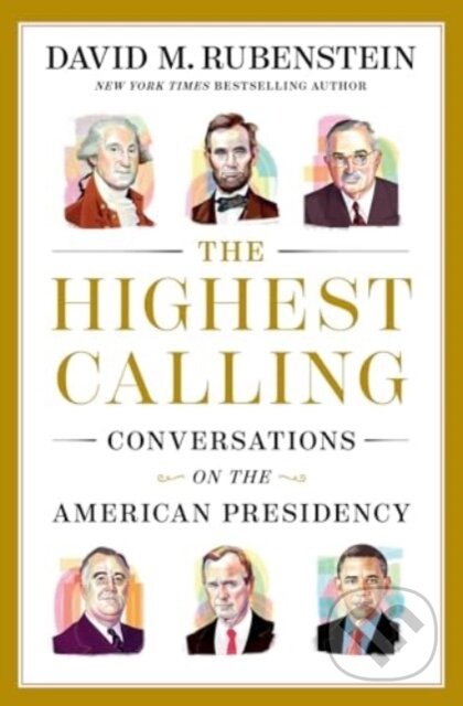 Kniha: The Highest Calling (David M. Rubenstein). Simon & Schuster, 2024 Kniha: The Highest Calling (David M. Rubenstein). Simon & Schuster, 2024