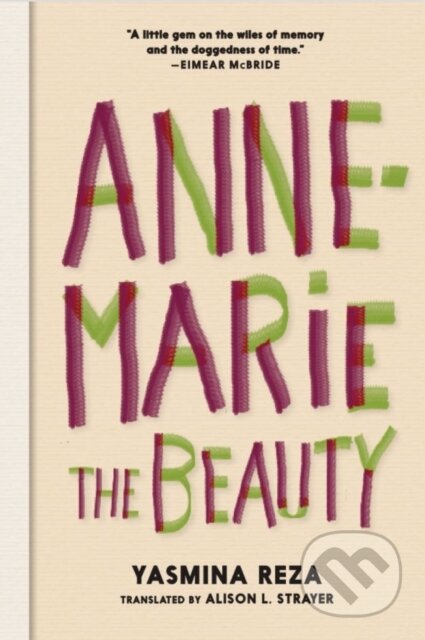 Kniha: Anne-Marie The Beauty (Yasmina Reza). , 2021 Kniha: Anne-Marie The Beauty (Yasmina Reza). , 2021