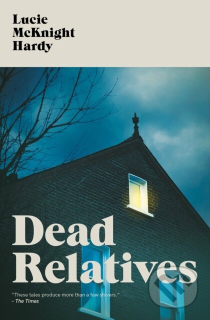 Kniha: Dead Relatives (Lucie McKnight Hardy). Dead Ink, 2021 Kniha: Dead Relatives (Lucie McKnight Hardy). Dead Ink, 2021