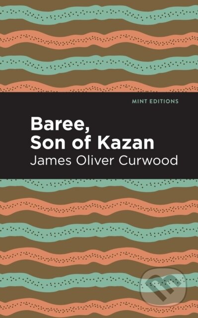 Kniha: Baree, Son of Kazan (James Oliver Curwood). , 2021 Kniha: Baree, Son of Kazan (James Oliver Curwood). , 2021