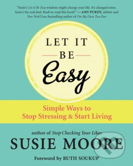 Kniha: Let It Be Easy (Susie Moore). New World Library, 2021 Kniha: Let It Be Easy (Susie Moore). New World Library, 2021