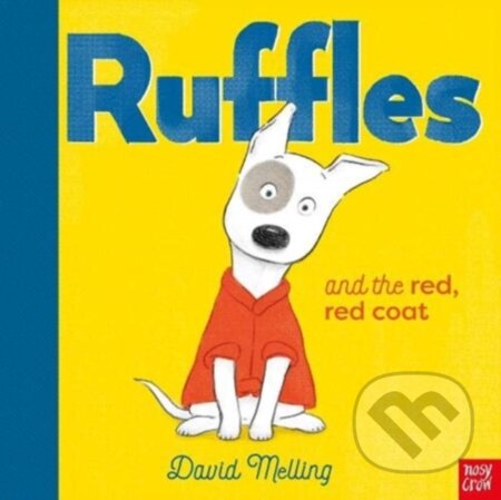 Kniha: Ruffles and the Red, Red Coat (David Melling). Nosy Crow, 2021 Kniha: Ruffles and the Red, Red Coat (David Melling). Nosy Crow, 2021