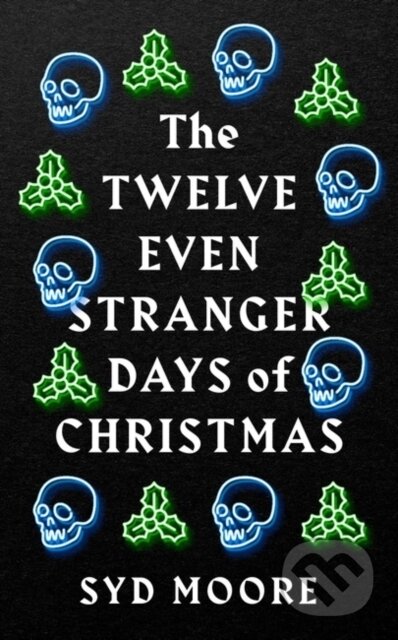 Kniha: The Twelve Even Stranger Days of Christmas (Syd Moore). Point Blank, 2021 Kniha: The Twelve Even Stranger Days of Christmas (Syd Moore). Point Blank, 2021