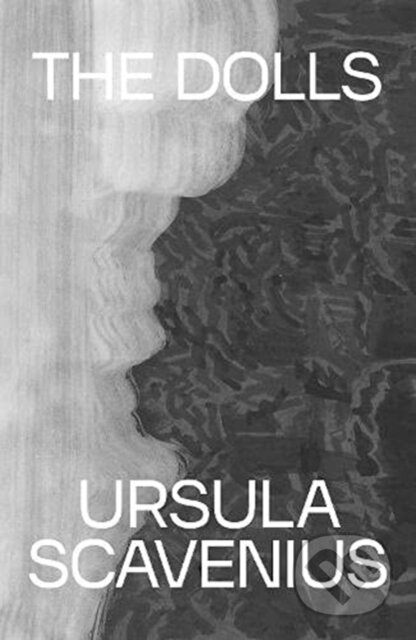 Kniha: The Dolls (Ursula Scavenius). Lolli Editions, 2021 Kniha: The Dolls (Ursula Scavenius). Lolli Editions, 2021