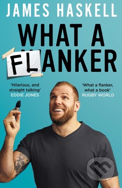 Kniha: What a Flanker (James Haskell). HarperCollins, 2021 Kniha: What a Flanker (James Haskell). HarperCollins, 2021