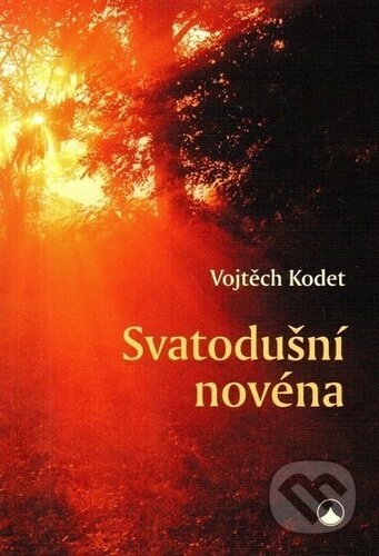 Kniha: Svatodušní novéna (Vojtěch Kodet). Karmelitánské nakladatelství, 2025 Kniha: Svatodušní novéna (Vojtěch Kodet). Karmelitánské nakladatelství, 2025