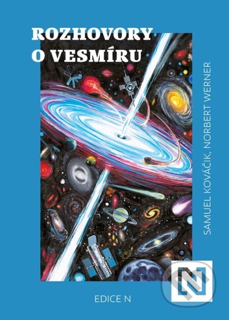 Kniha: Rozhovory o vesmíru (Norbert Werner a Samuel Kováčik). N media, 2025 Kniha: Rozhovory o vesmíru (Norbert Werner a Samuel Kováčik). N media, 2025