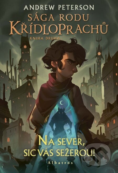 Kniha: Sága rodu Křídloprachů: Na sever, sic vás sežerou! (Andrew Peterson). Albatros CZ, 2025 Kniha: Sága rodu Křídloprachů: Na sever, sic vás sežerou! (Andrew Peterson). Albatros CZ, 2025