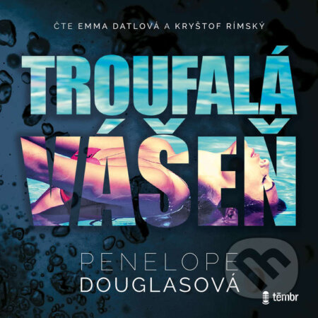 Audiokniha: Troufalá vášeň (Penelope Douglasová). Témbr, 2025 Audiokniha: Troufalá vášeň (Penelope Douglasová). Témbr, 2025