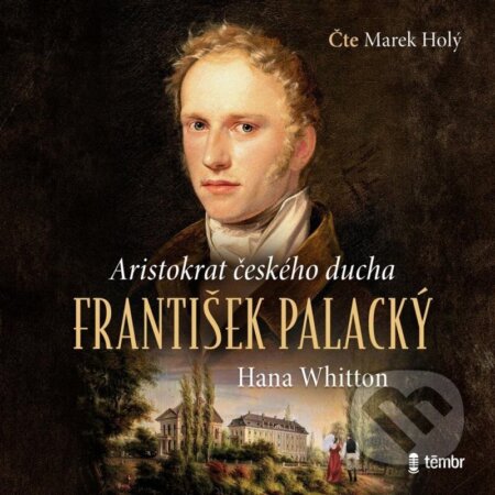 Audiokniha: František Palacký (Hana Whitton). Témbr, 2025 Audiokniha: František Palacký (Hana Whitton). Témbr, 2025