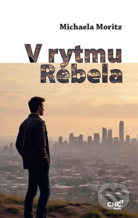 Kniha: V rytmu rebela (Michaela Moritz). CZECH NEWS CENTER, 2025 Kniha: V rytmu rebela (Michaela Moritz). CZECH NEWS CENTER, 2025