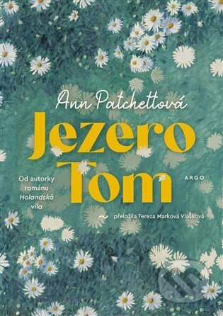 E-kniha: Jezero Tom (Ann Patchettová). Argo, 2025 E-kniha: Jezero Tom (Ann Patchettová). Argo, 2025