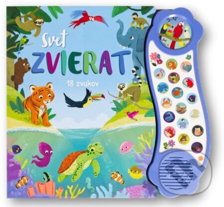 Kniha: Svet zvierat - 18 zvukov (Svojtka&Co.). Svojtka&Co., 2025 Kniha: Svet zvierat - 18 zvukov (Svojtka&Co.). Svojtka&Co., 2025