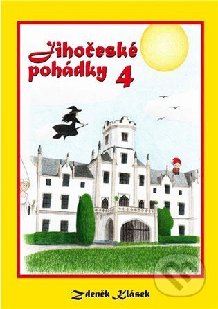 Kniha: Jihočeské pohádky 4 (Zdeněk Klásek). Klasik 51, 2025 Kniha: Jihočeské pohádky 4 (Zdeněk Klásek). Klasik 51, 2025