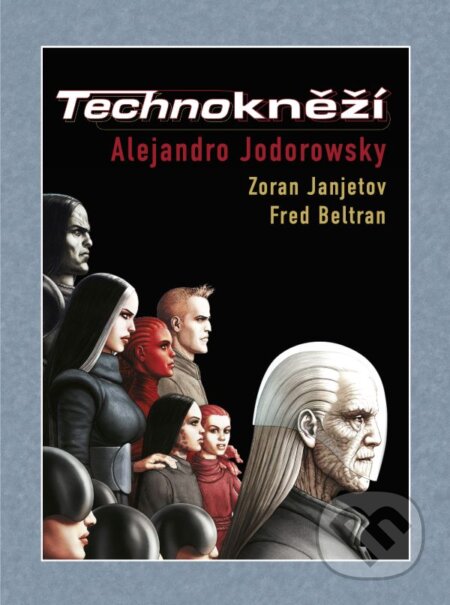 Kniha: Technokněží (Alejandro Jodorowsky a Zoran Janjetov). Crew, 2017 Kniha: Technokněží (Alejandro Jodorowsky a Zoran Janjetov). Crew, 2017