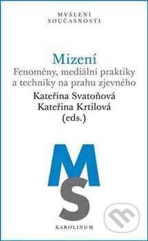 Kniha: Mizení (Kateřina Krtilová). Karolinum, 2017 Kniha: Mizení (Kateřina Krtilová). Karolinum, 2017