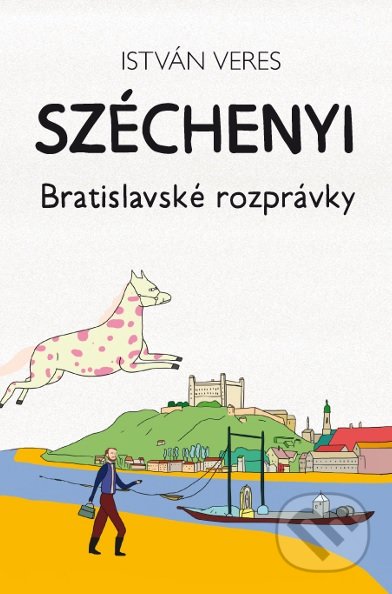 Széchenyi - István Veres, Júlia Farkas (ilustrátor), Občianske združenie Bratislavské rožky, 2017