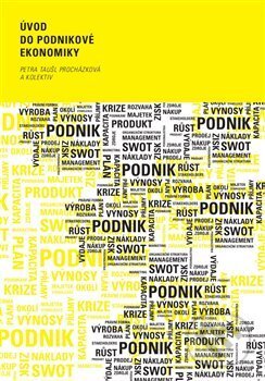Kniha: Úvod do podnikové ekonomiky (Petra Taušl Procházková). Západočeská univerzita v Plzni, 2017 Kniha: Úvod do podnikové ekonomiky (Petra Taušl Procházková). Západočeská univerzita v Plzni, 2017