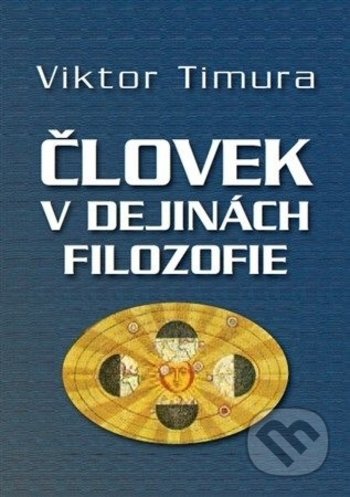 Kniha: Človek v dejinách filozofie (Viktor Timura). Eko-konzult, 2017 Kniha: Človek v dejinách filozofie (Viktor Timura). Eko-konzult, 2017