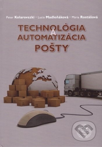 Kniha: Technológia a automatizácia pošty (Lucia Madleňáková, Mária Rostášová a Peter Kolarovzski). EDIS, 2017 Kniha: Technológia a automatizácia pošty (Lucia Madleňáková, Mária Rostášová a Peter Kolarovzski). EDIS, 2017