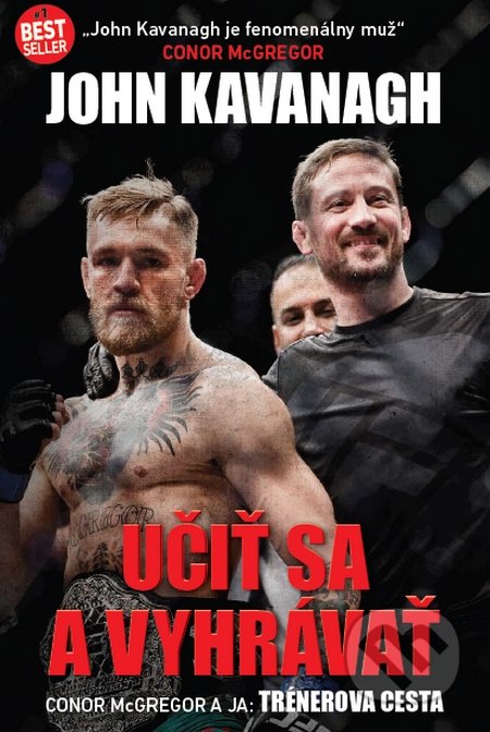 Kniha: Učiť sa a vyhrávať (Conor McGregor a John Kavanagh), 2017 Kniha: Učiť sa a vyhrávať (Conor McGregor a John Kavanagh), 2017