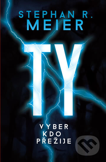 Kniha: TY vyber, kdo přežije (Stephan R. Meier). Edice knihy Omega, 2017 Kniha: TY vyber, kdo přežije (Stephan R. Meier). Edice knihy Omega, 2017