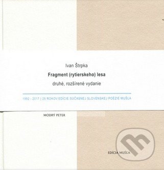 Kniha: Fragment (rytierskeho) lesa (Ivan Štrpka). Modrý Peter, 2017 Kniha: Fragment (rytierskeho) lesa (Ivan Štrpka). Modrý Peter, 2017