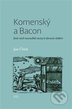 Kniha: Komenský a Bacon (Jan Čížek). Pavel Mervart, 2017 Kniha: Komenský a Bacon (Jan Čížek). Pavel Mervart, 2017