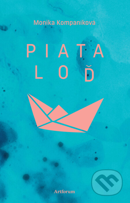 Kniha: Piata loď (Monika Kompaníková). Artforum, 2017 Kniha: Piata loď (Monika Kompaníková). Artforum, 2017